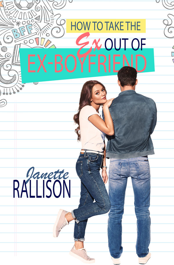 Book cover for "How to Take The Ex Out of Ex Boyfriend" by Janette Rallison