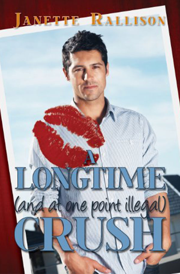 Book Cover for "A Longtime (and at one point illegal) Crush" by Janette Rallison