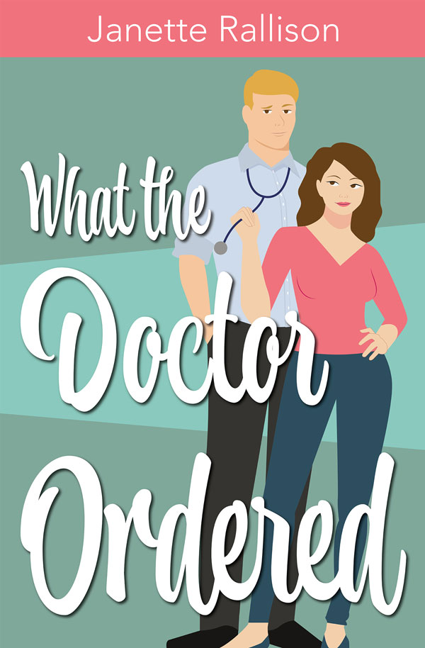 Book cover for "What The Doctor Ordered" by Janette Rallison