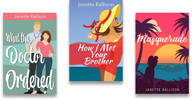 Romantic comedies by Janette Rallison: "What The Doctor Ordered," "How I Met Your Brother," and "Masquerade"